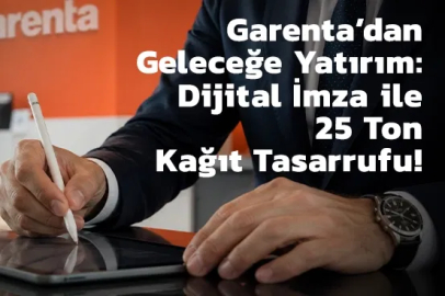 Garenta’nın Kâğıttan Dijitale Dönüşümü Doğaya Nefes Aldırdı